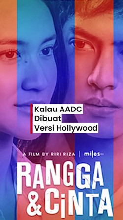 Video: Kalau AADC Di-remake Hollywood, Siapa yang Cocok Jadi Pemeran?
