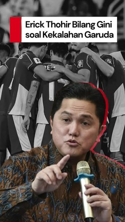 Video Erick Thohir soal Kekalahan Timnas Indonesia: Harus Segera Bangkit