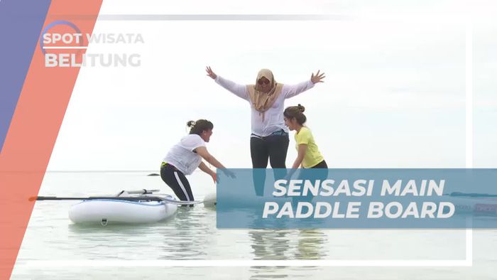 Rasakan Pengalaman Menarik Mencoba Paddle Board di Belitung