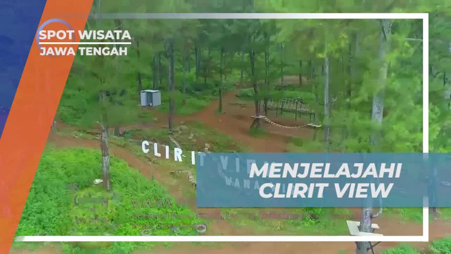 Menggali Keindahan Wana Wisata Clirit View di Jawa Tengah