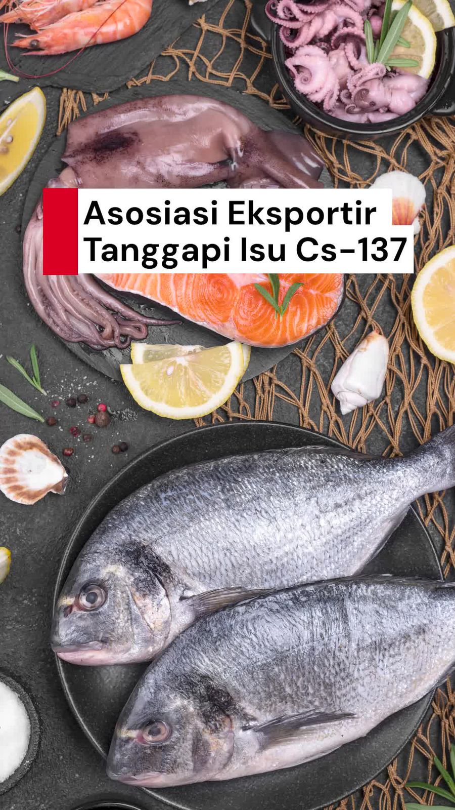 Video Asosiasi Eksportir Pangan Desak Pemerintah Selesaikan Kasus Radiasi Cs-137