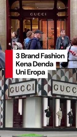 Video: Gucci-Loewe Didenda Uni Eropa, Totalnya Rp 3 Triliun!
