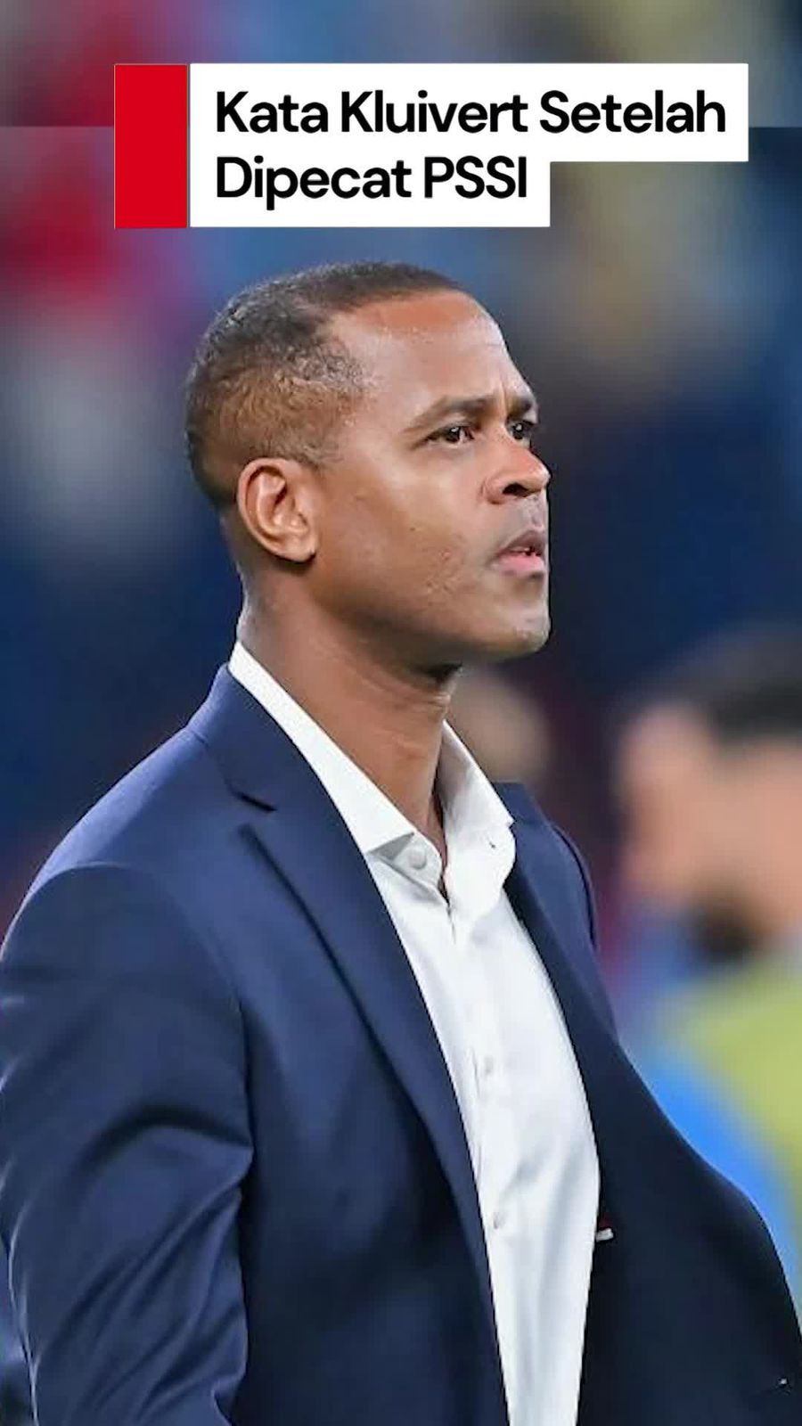 Video Patrick Kluivert Setelah Dipecat PSSI: Kecewa Tak Lolos Piala Dunia
