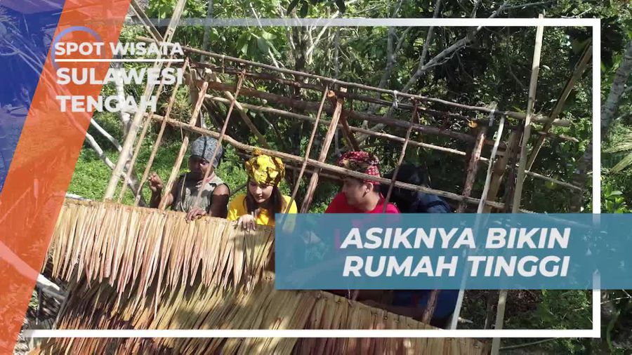 Nikmati Proses Seru Membangun Rumah Tinggi di Sulawesi Tengah