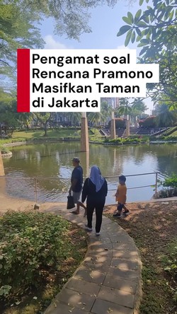 Video Saran Pengamat untuk Pramono: Dekatkan Taman di Lingkungan Pemukiman