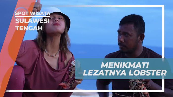 Merebut Kelezatan Lobster Hasil Tangkapan Sendiri, Sulawesi Tengah