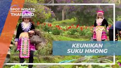 Menelusuri Keunikan Suku Hmong dan Budaya Tradisional di Thailand  