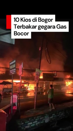 Video: Kebocoran Gas Picu Kebakaran di Bogor, 10 Kios Ludes