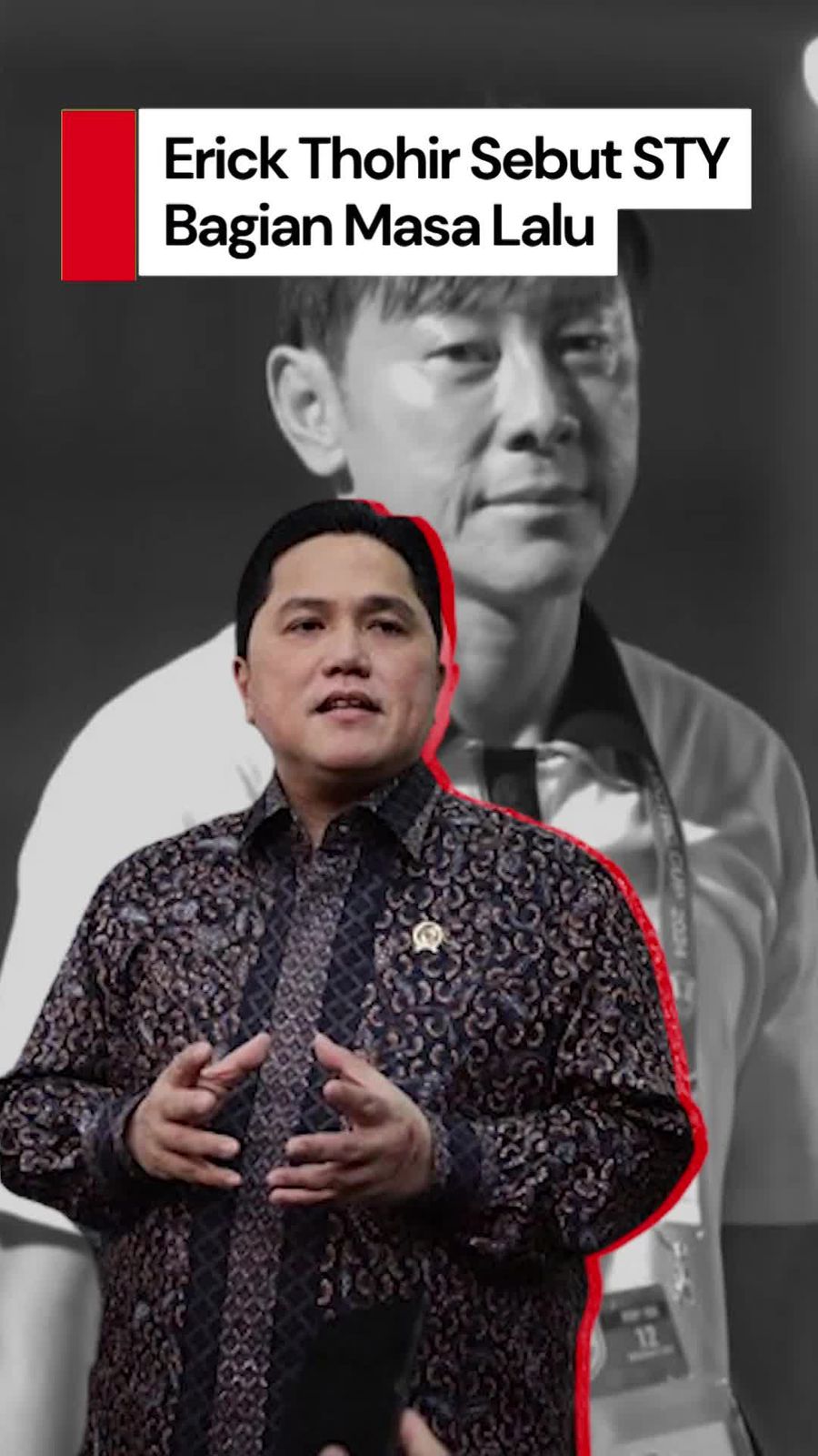 Video Erick Thohir Soal Peluang STY Latih Timnas Lagi: Bagian Masa Lalu