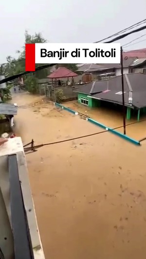 Video Banjir di Tolitoli, Air Capai Atap Rumah Warga