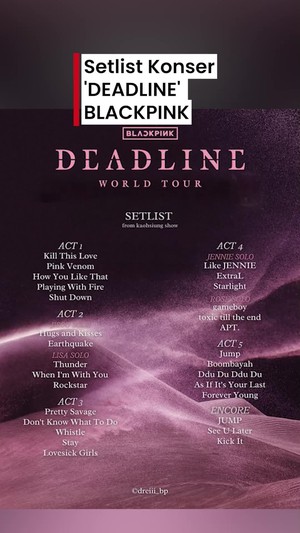 Video: Catat! Ini Dia Bocoran Setlist Konser DEADLINE BLACKPINK Video: Catat! Ini Dia Bocoran Setlist Konser DEADLINE BLACKPINK