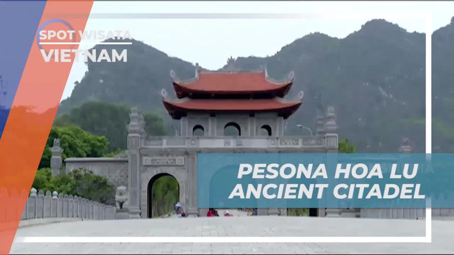 Menyaksikan Pesona Hoa Lu Ancient Citadel dan Berpetualang di Vietnam  