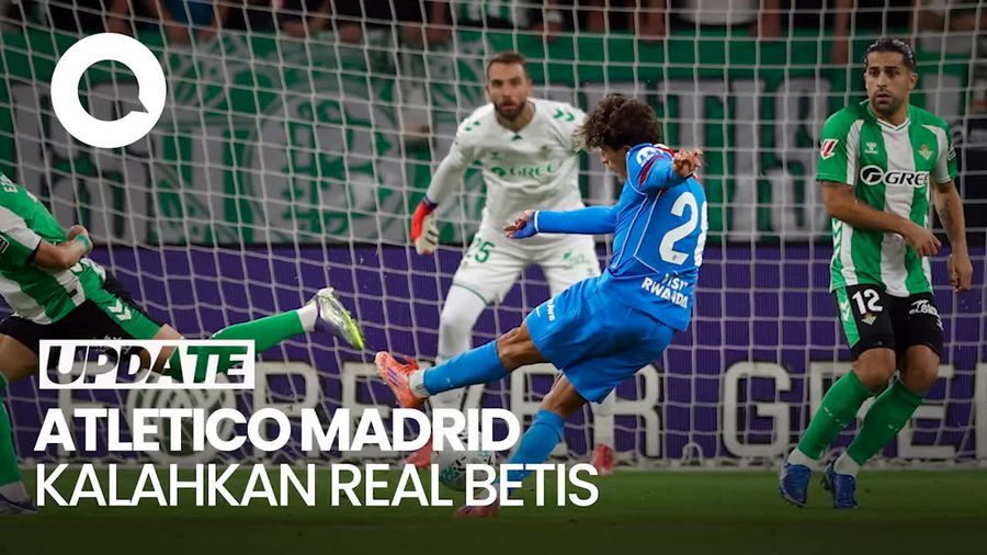 Video: Real Betis Vs Atletico Madrid: Pasukan Diego Simeone Menang 2-0