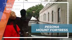  Menikmati Keindahan Mount Fortress dan Menyaksikan Pemandangan Macau dari Atas