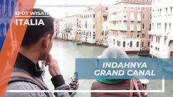 Menikmati Pesona Grand Canal dan Menyaksikan Keindahan Kota Venice dari Dekat  