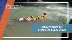 Menikmati Berbagai Kegiatan Seru di Green Canyon, Pangandaran  