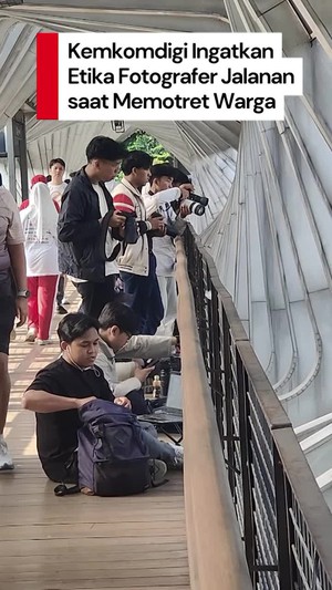 Video Pesan Kemkomdigi ke Fotografer Jalanan: Ambil Foto Orang Harusnya Izin