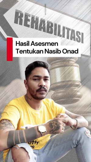 Video Nasib Onad Ditentukan Hasil Asesmen: Rehabilitasi atau Bui