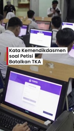 Video: Respons Kemendikdasmen soal Ramai Petisi Batalkan TKA 