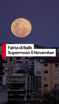 Video: Alasan Supermoon 5 November Jadi yang Terbesar di 2025