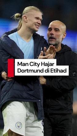 Video Man City VS Dortmund, Guardiola Senang Bukan Cuma Haaland yang Cetak Gol