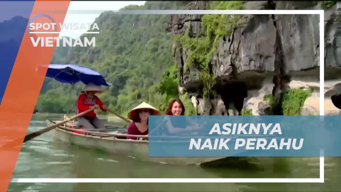 Asyiknya Naik Perahu Melintasi Sungai dan Menyusuri Gua di Vietnam  