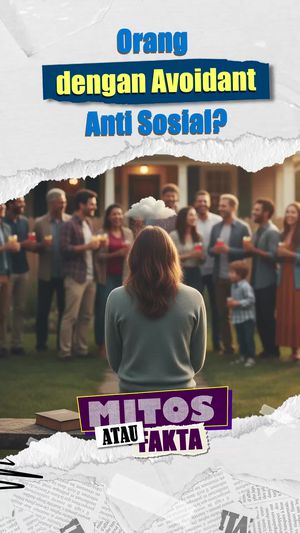 Video Mitos atau Fakta: Avoidant, Ketika Jarak Jadi Bentuk Perlindungan Diri