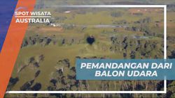 Menangkap Keindahan Pemandangan dari Atas Balon Udara di Australia  