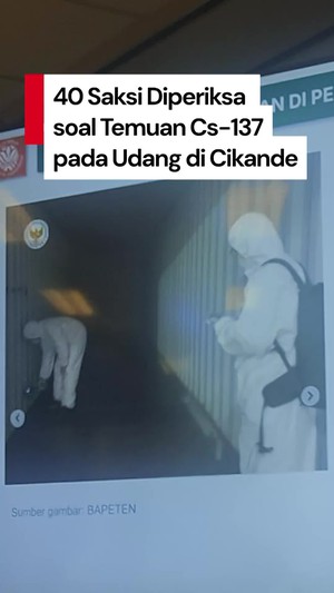 Video KLH: 40 Saksi Diperiksa Terkait Temuan Cesium-137 di Cikande