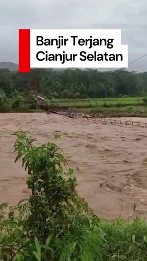 Video Banjir Cianjur Selatan: Jalan Putus-Jembatan Rusak