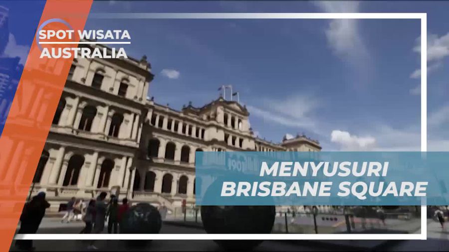 Menyusuri Keramaian Brisbane Square dan Menikmati Suasana Kota di Australia  