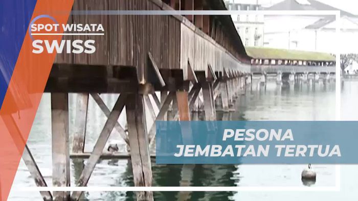 Mengagumi Pesona Jembatan Tertua di Swiss dan Pelajari Sejarahnya di Lucerne  