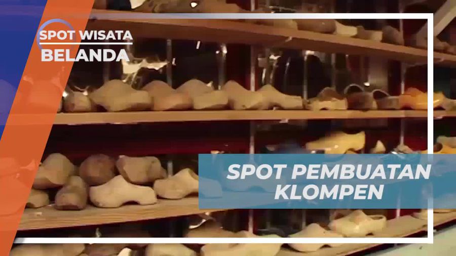 Menyaksikan Proses Pembuatan Klompen dan Kunjungi Workshop Sepatu Kayu di Belanda  