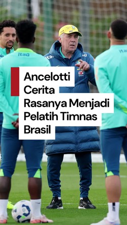 Video: Ancelotti Sudah Mulai Kerasan Latih Timnas Brasil