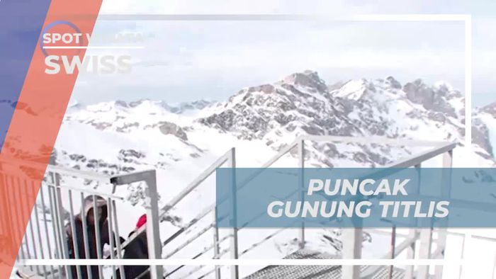 Menikmati Keindahan Puncak Gunung Titlis di Swiss dan Mengagumi Panorama Alam  