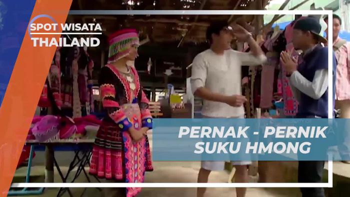 Menjelajahi Perkampungan Suku Hmong dan Melihat Baju Adat Tradisional di Thailand  
