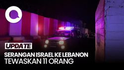 Video: Israel Serang Lebanon, 11 Orang Tewas-4 Luka-Luka 
