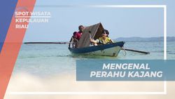 Pelajari Perahu Kajang yang Digunakan oleh Suku Laut di Kepulauan Riau  