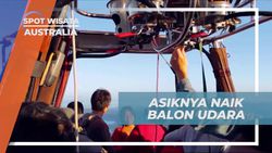 Rasakan Asiknya Naik Balon Udara dan Abadikan Momen Indah di Australia  