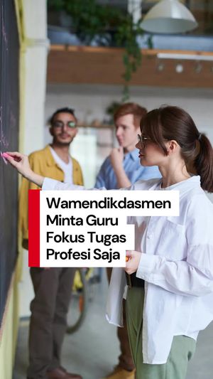 Video Wamendikdasmen Mau Guru Fokus Tugas Profesi, Bukan Urus Administratif