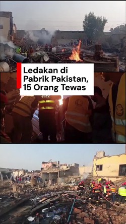 Video: Ledakan di Pabrik Pakistan,15 Orang Tewas dan 7 Luka-luka
