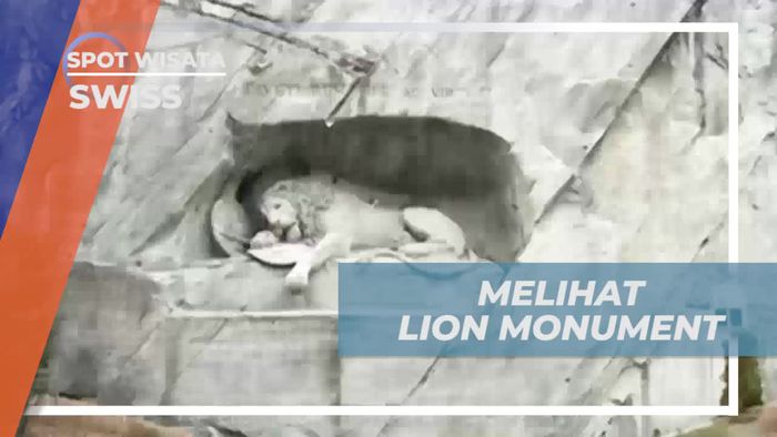Melihat Lion Monument yang Ikonik dan Bersejarah di Lucerne, Swiss  