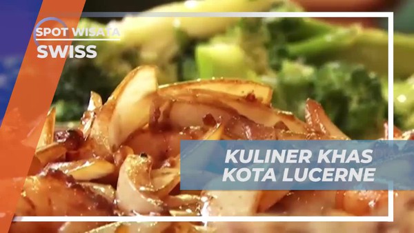 Menikmati Kuliner Khas Lucerne berupa Chinese Food yang Lezat dan Beragam di Swiss  