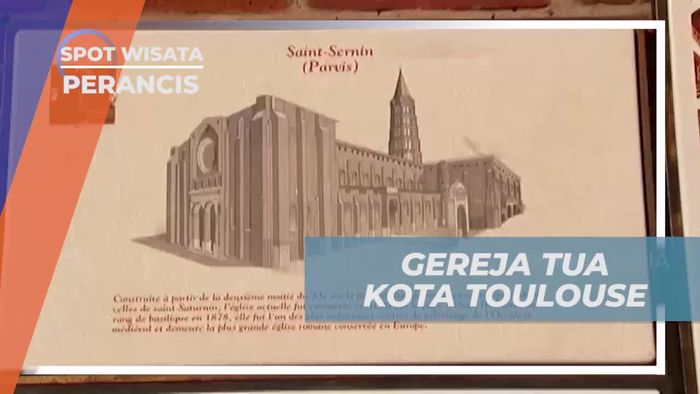 Menelusuri Gereja Tua Santo Sernin yang Bersejarah di Toulouse, Perancis  