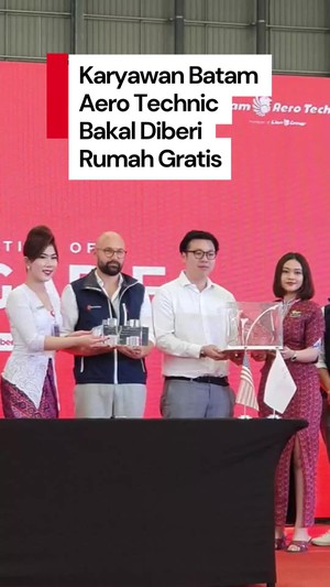 Video: Kabar Gembira! Karyawan Batam Aero Technic Bakal Diberi Rumah Gratis