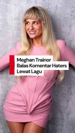 Video: Sindiran Meghan Trainor untuk Haters di Lagu Still Dont Care