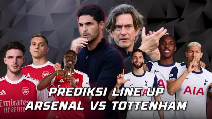 Video Prediksi Line Up Arsenal vs Tottenham: Berebut Dominasi di London