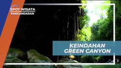 Kagumi Keindahan Green Canyon yang Menawan di Pangandaran