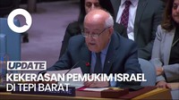 Video China-Prancis-Inggris Teriak ke PBB, Pemukim Israel Serang Warga Palestina