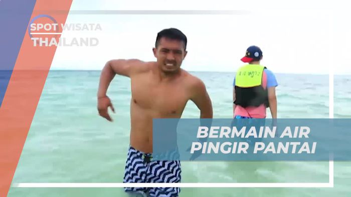 Main Air di Pantai Pinggir dan Menyambut Petualangan di Thailand